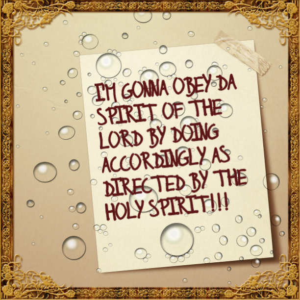 Do as the spirit commands!