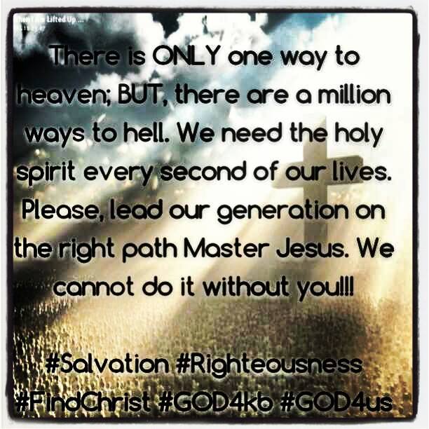 Road to Heaven...Don't give you. Keep seeking Christ!